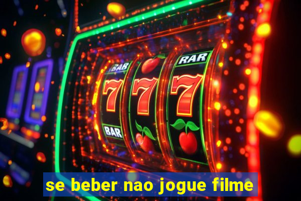 se beber nao jogue filme